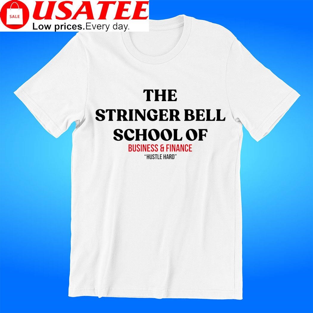 The Stringer Bell school of Business and Finance hustle hard shirt