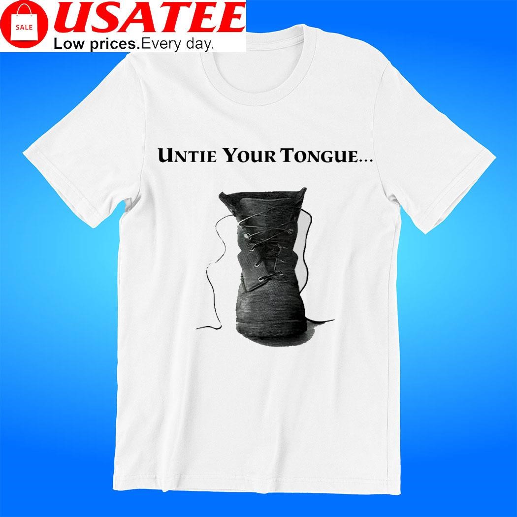 Untie your tongue shoe t-shirt