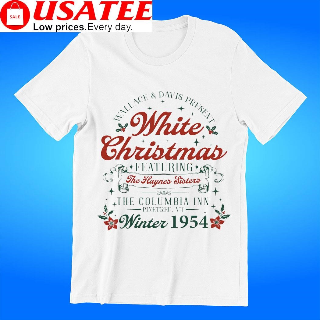 Wallace and Davis present White Christmas featuring the Haynes Sisters the Columbia Inn Winter 1954 t-shirt